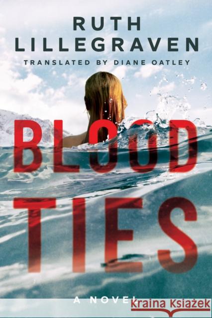 Blood Ties: A Novel Ruth Lillegraven, Diane Oatley 9781542025003 Amazon Publishing - książka