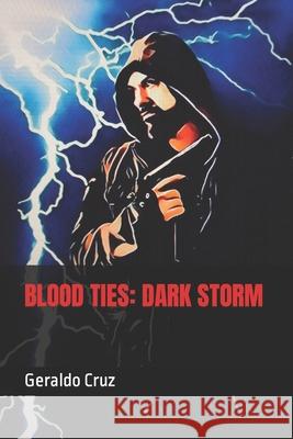 Blood Ties: Dark Storm Geraldo Cruz 9781095709504 Independently Published - książka