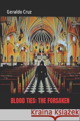 Blood Ties: The Forsaken Geraldo Cruz   9781096884958 Independently Published - książka