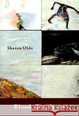 Blood, Tin, Straw: Poems Sharon Olds 9780375707353 Alfred A. Knopf - książka