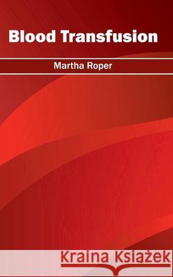 Blood Transfusion Martha Roper 9781632410597 Hayle Medical - książka