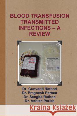 Blood Transfusion Transmitted Infections - A Review Dr Gunvanti Rathod Dr Pragnesh Parmar 9781312104570 Lulu.com - książka