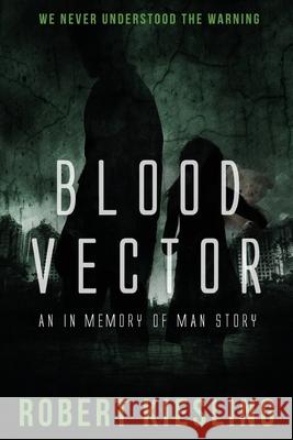 Blood Vector: We never understood the warning Kiesling, Robert 9781545121467 Createspace Independent Publishing Platform - książka