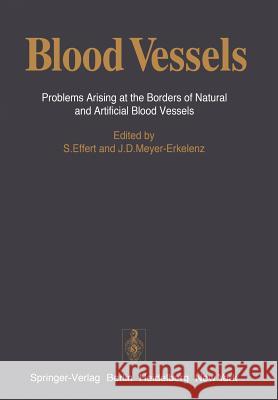 Blood Vessels: Problems Arising at the Borders of Natural and Artificial Blood Vessels Effert, S. 9783540079095 Springer - książka