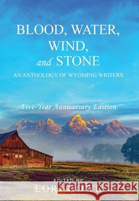 Blood, Water, Wind, and Stone (5-year Anniversary) Lori Howe 9781649221599 Sastrugi Press - książka