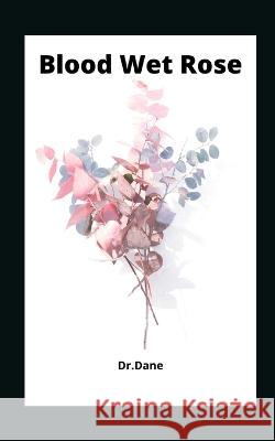 Blood Wet Rose Dr Dane 9798840843611 Independently Published - książka