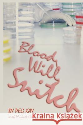 Blood Will Snitch Peg Kay 9780692402559 Washington Academy of Sciences - książka