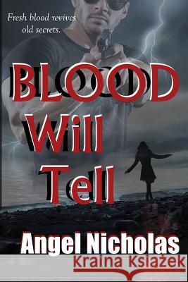 Blood Will Tell Angel Nicholas 9781544187372 Createspace Independent Publishing Platform - książka