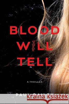 Blood Will Tell Paul Bailey 9781646639823 Koehler Books - książka