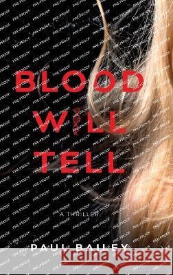 Blood Will Tell Paul Bailey 9781646639847 Koehler Books - książka