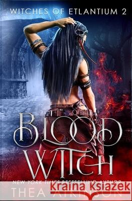 Blood Witch: Witches Of Etlantium Book 2 Thea Atkinson 9781492361770 Createspace Independent Publishing Platform - książka