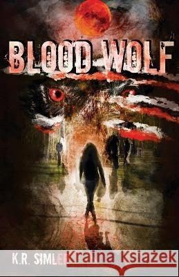 Blood Wolf: Book One of the Blood Wolf Trilogy K R Simler 9798985231502 K. R. Simler - książka