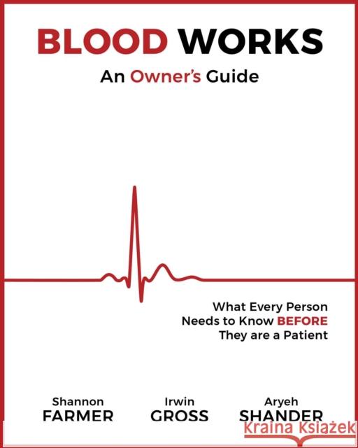 Blood Works: An Owner's Guide: What Every Person Needs to Know BEFORE They Are a Patient Aryeh Shander 9781947951563 City Point Press - książka