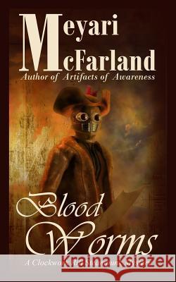Blood Worms: A Clockwork Rift Steampunk Mystery Meyari McFarland 9781944269173 Mary M Raichle - książka