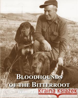 Bloodhounds of The Bitterroot Wilma Talbot Rebstock 9781082084386 Independently Published - książka