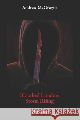 Bloodied London: Storm Rising: The 1980s Andrew McGregor 9781514838341 Createspace - książka