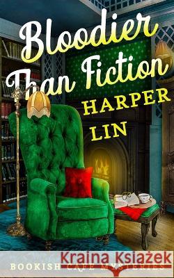 Bloodier Than Fiction: A Bookish Cafe Mystery Harper Lin 9781987859867 Harper Lin Books - książka