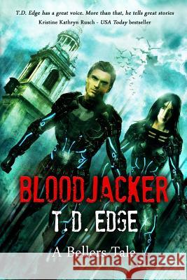 Bloodjacker: A Bellers Tale T. D. Edge 9781939051233 Lucky Bat Books - książka