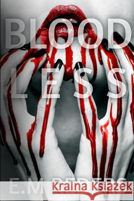 Bloodless E. M. Reders 9781717161482 Createspace Independent Publishing Platform - książka