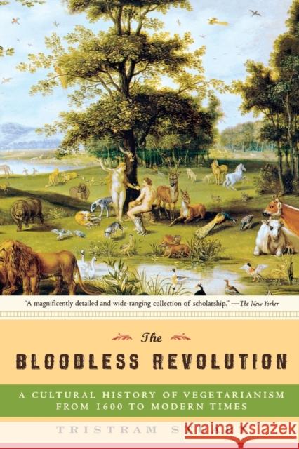 Bloodless Revolution: A Cultural History of Vegetarianism: From 1600 to Modern Times Tristram Stuart 9780393330649 W. W. Norton & Company - książka