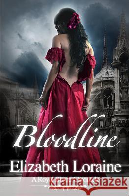 Bloodline: A Royal Blood Chronicle Elizabeth Loraine 9781461051053 Createspace - książka