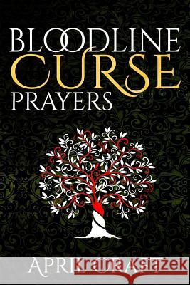 Bloodline Curse Prayers Sharita Wilson April a. Craf 9781729708996 Createspace Independent Publishing Platform - książka