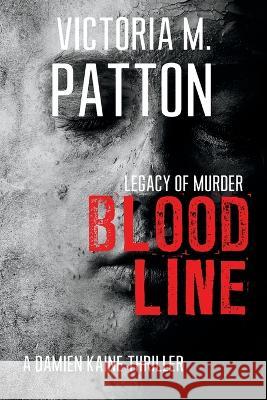Bloodline: Legacy of Murder Victoria M Patton   9781946934284 Dark Force Press - książka