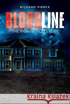 Bloodline: The Richardson Story Richard Pierce 9781503562561 Xlibris Corporation - książka