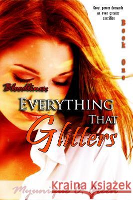 Bloodlines: Everything That Glitters Myunique C. Green 9781300386162 Lulu.com - książka