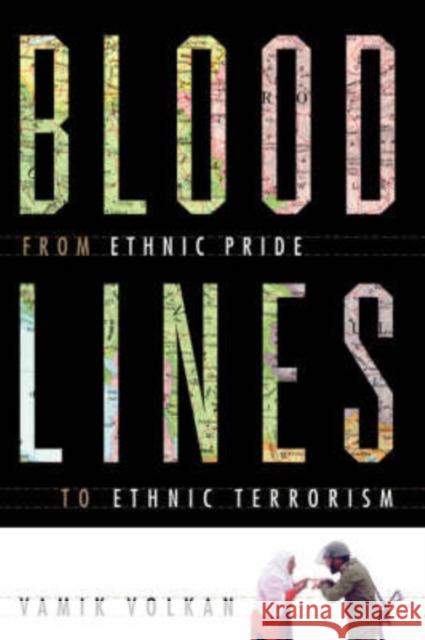 Bloodlines: From Ethnic Pride to Ethnic Terrorism Volkan, Vamik 9780813390383 Westview Press - książka