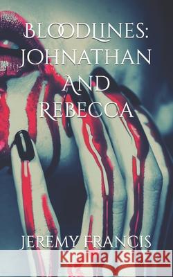 BloodLines: Johnathan And Rebecca Jeremy David Francis 9780578304731 Bat Country Publishing - książka