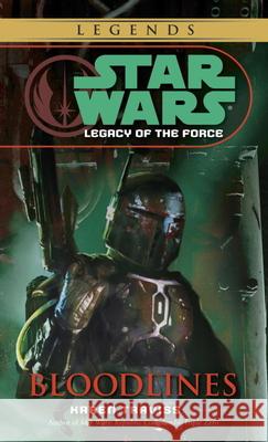 Bloodlines: Star Wars Legends (Legacy of the Force) Karen Traviss 9780345477514 Del Rey Books - książka