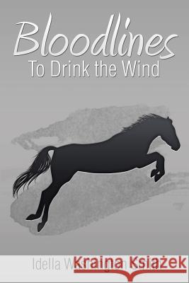 Bloodlines: To Drink the Wind Idella Washington Smith 9781504968850 Authorhouse - książka