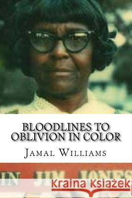 Bloodlines to Oblivion in Color: (The People's Temple) Williams, Jamal 9781976544798 Createspace Independent Publishing Platform - książka