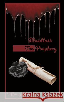 Bloodlust: The Prophecy Tiffany Anne 9781537225807 Createspace Independent Publishing Platform - książka