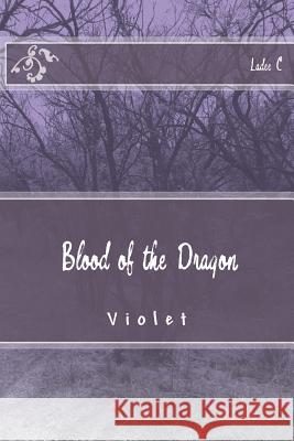 Bloodof the Dragon: Violet Ladee C 9781499747591 Createspace - książka
