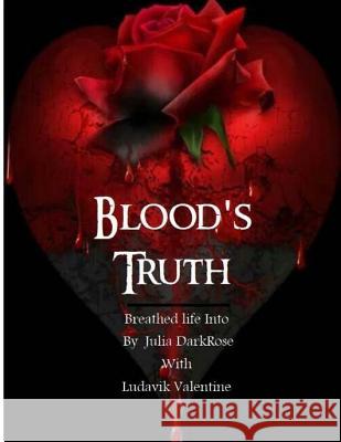Blood's Truth Julia Darkrose Ludavik Valentine 9781530007172 Createspace Independent Publishing Platform - książka
