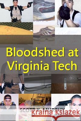 Bloodshed at Virginia Tech Scott K. Murphy 9781518673009 Createspace - książka