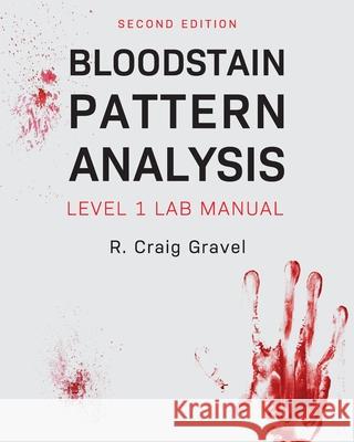 Bloodstain Pattern Analysis: Level 1 Lab Manual Craig Gravel 9781793553225 Cognella Academic Publishing - książka