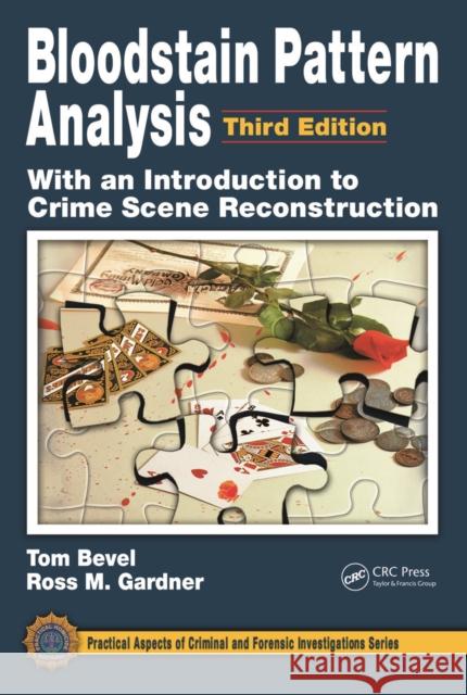 Bloodstain Pattern Analysis with an Introduction to Crime Scene Reconstruction Tom Bevel Ross M. Gardner  9780367778057 CRC Press - książka