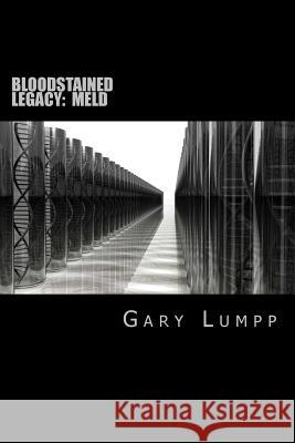 Bloodstained Legacy: Meld Gary Lumpp 9781477477403 Createspace - książka