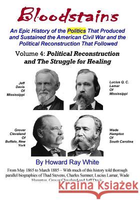 Bloodstains, An Epic History, Volume 4: Political Reconstruction and the Struggle for Healing: An Epic History of the Politics the Produced and Sustai White, Howard Ray 9780974687544 Howard Ray White - książka