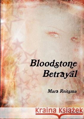 Bloodstone Betrayal Mara Reitsma 9781329177925 Lulu.com - książka