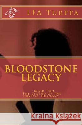 Bloodstone Legacy: Book Two The Legend of the Crystal Dragons Turppa, F. a. 9781537141428 Createspace Independent Publishing Platform - książka