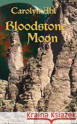 Bloodstone Moon Carolyn Ahl 9781985055162 Createspace Independent Publishing Platform - książka