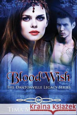 Bloodwish: The Dantonville Legacy Series Book 4 (a Paranormal Romance) Dionne Lister Tima Maria Lacoba 9781798687406 Independently Published - książka