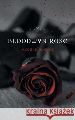 Bloodwyn Rose Meghan Jenkins 9781460216477 FriesenPress - książka