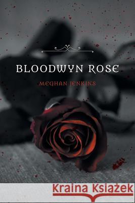 Bloodwyn Rose Meghan Jenkins 9781460216484 FriesenPress - książka