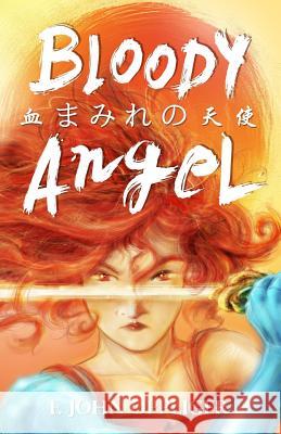 Bloody Angel F. John Oppliger 9781541235564 Createspace Independent Publishing Platform - książka