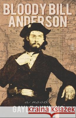 Bloody Bill Anderson Mr Gayle Lunning 9781722093419 Createspace Independent Publishing Platform - książka